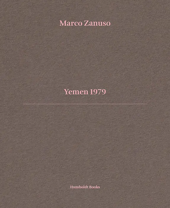“Marco Zanuso, Yemen 1979”, di Maria Pace Ottieri, Franco Raggi, Marco Zanuso